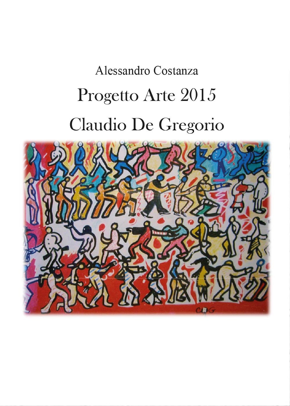 Progetto Arte 2015. Claudio Paolo De Gregorio. Ediz. illustrata