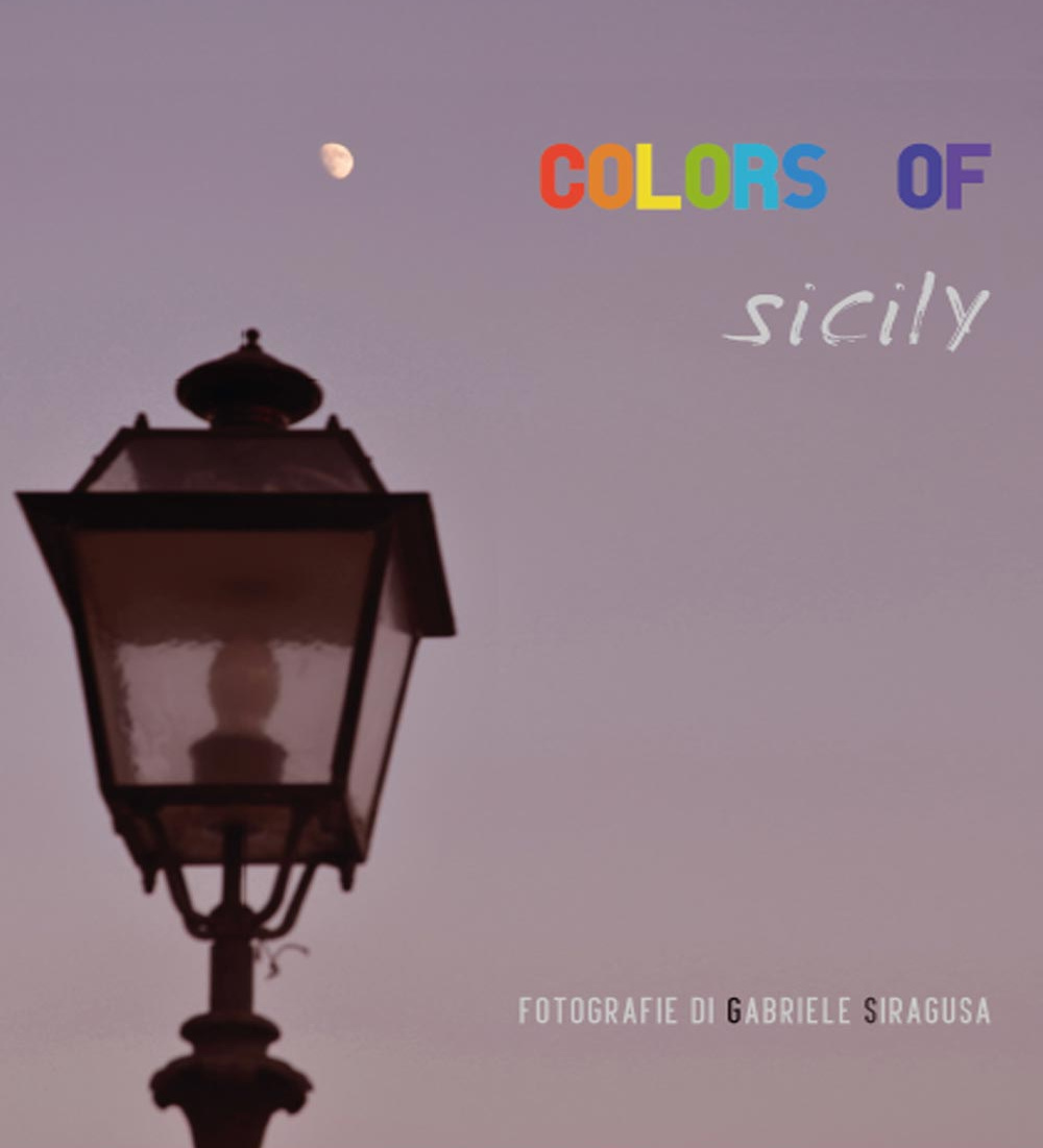Colors of Sicily. Ediz. illustrata
