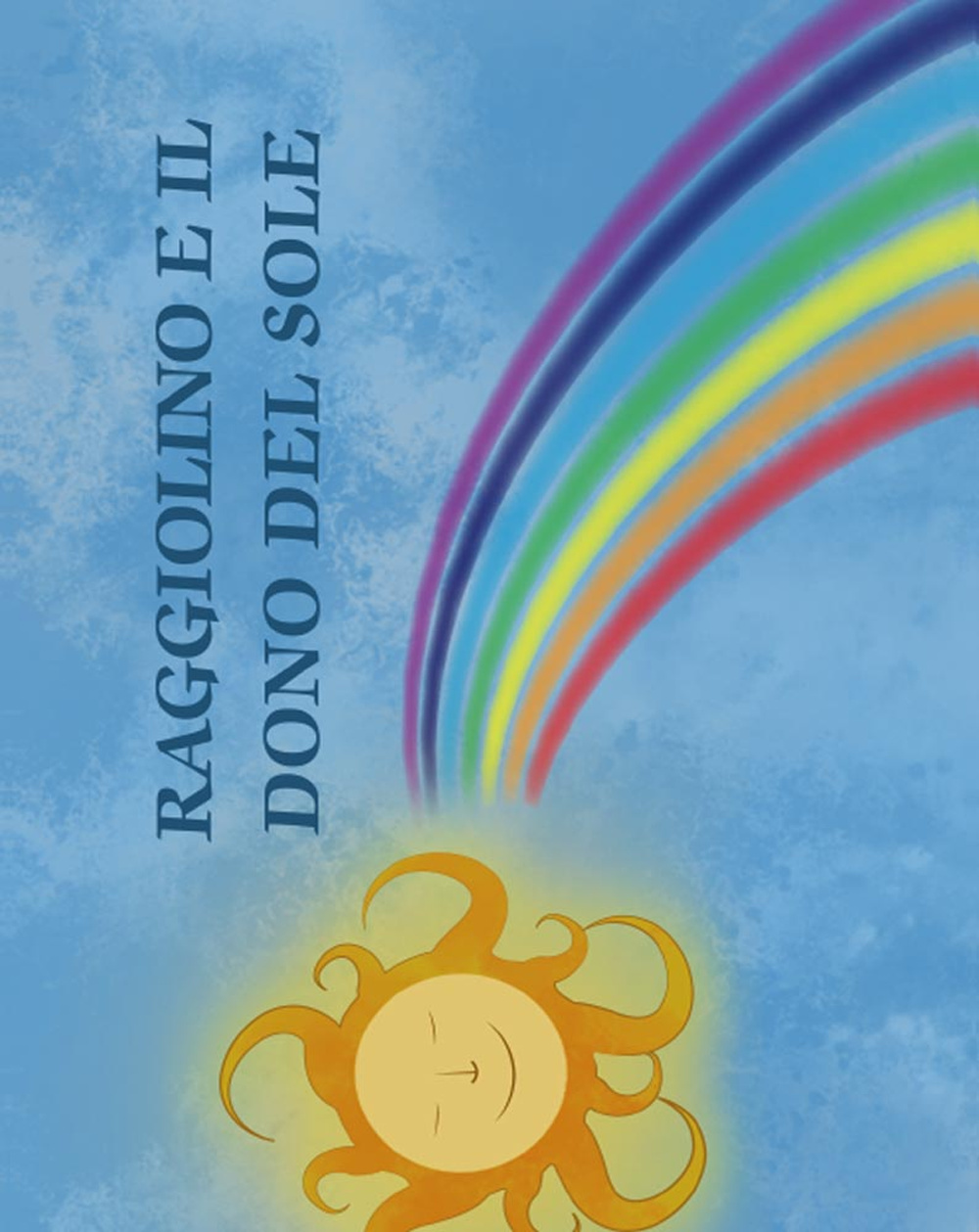 Raggiolino e il dono del sole. Ediz. illustrata