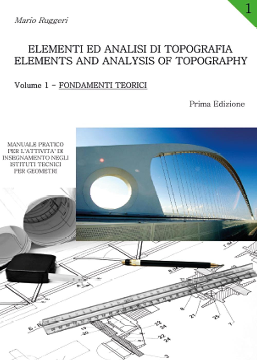 Elementi ed analisi di topografia-Elements and analysis of topography. Vol. 1: Fondamenti teorici