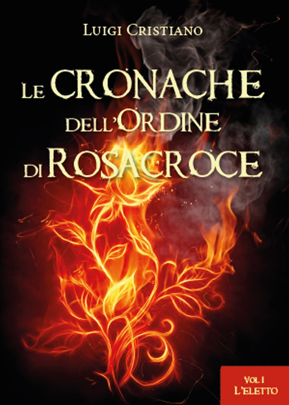 L'eletto. Le cronache dell'ordine dei Rosacroce. Vol. 1