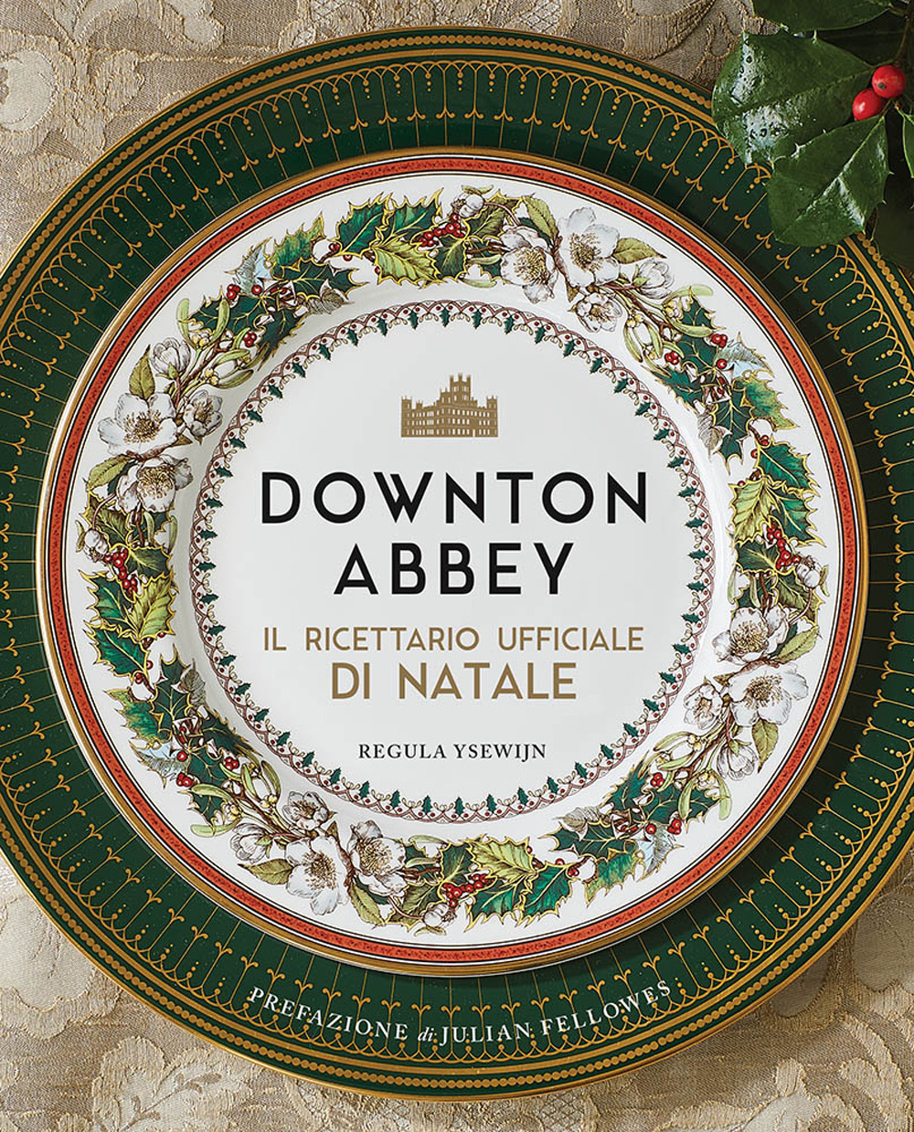 Downton Abbey. Il ricettario ufficiale di Natale. Ediz. a colori