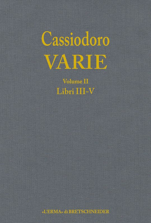 Cassiodoro. Varie. Vol. 2: Libri III, IV, V