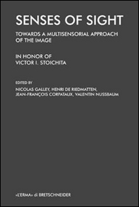 Senses of sight. Towards a multisensorial approach of the image. In honor of Victor I. Stoichita