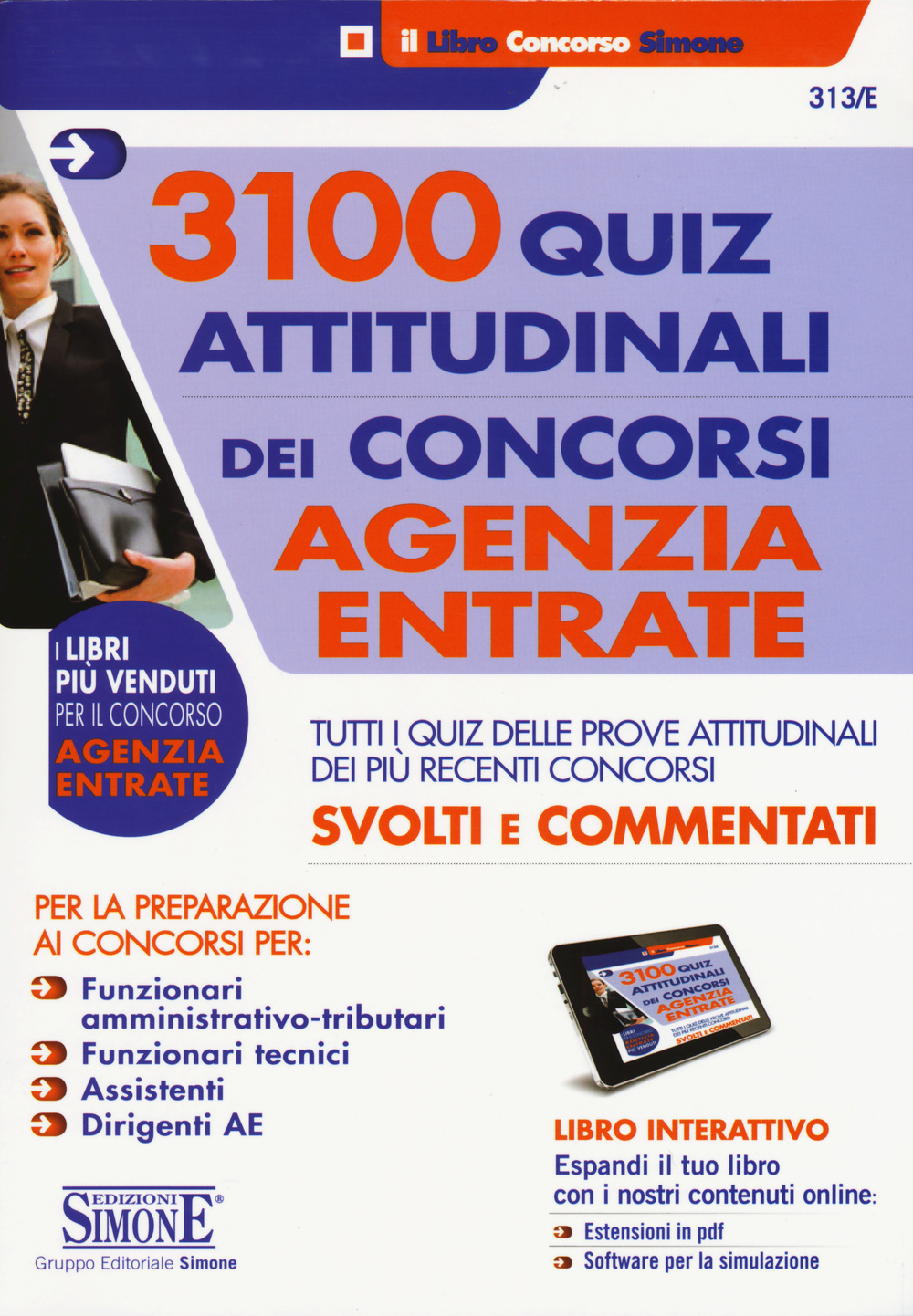 3100 quiz attitudinali dei concorsi Agenzia delle Entrate. Tutti i quiz delle prove attitudinali dei più recenti concorsi svolti e commentati. Con software di simulazione