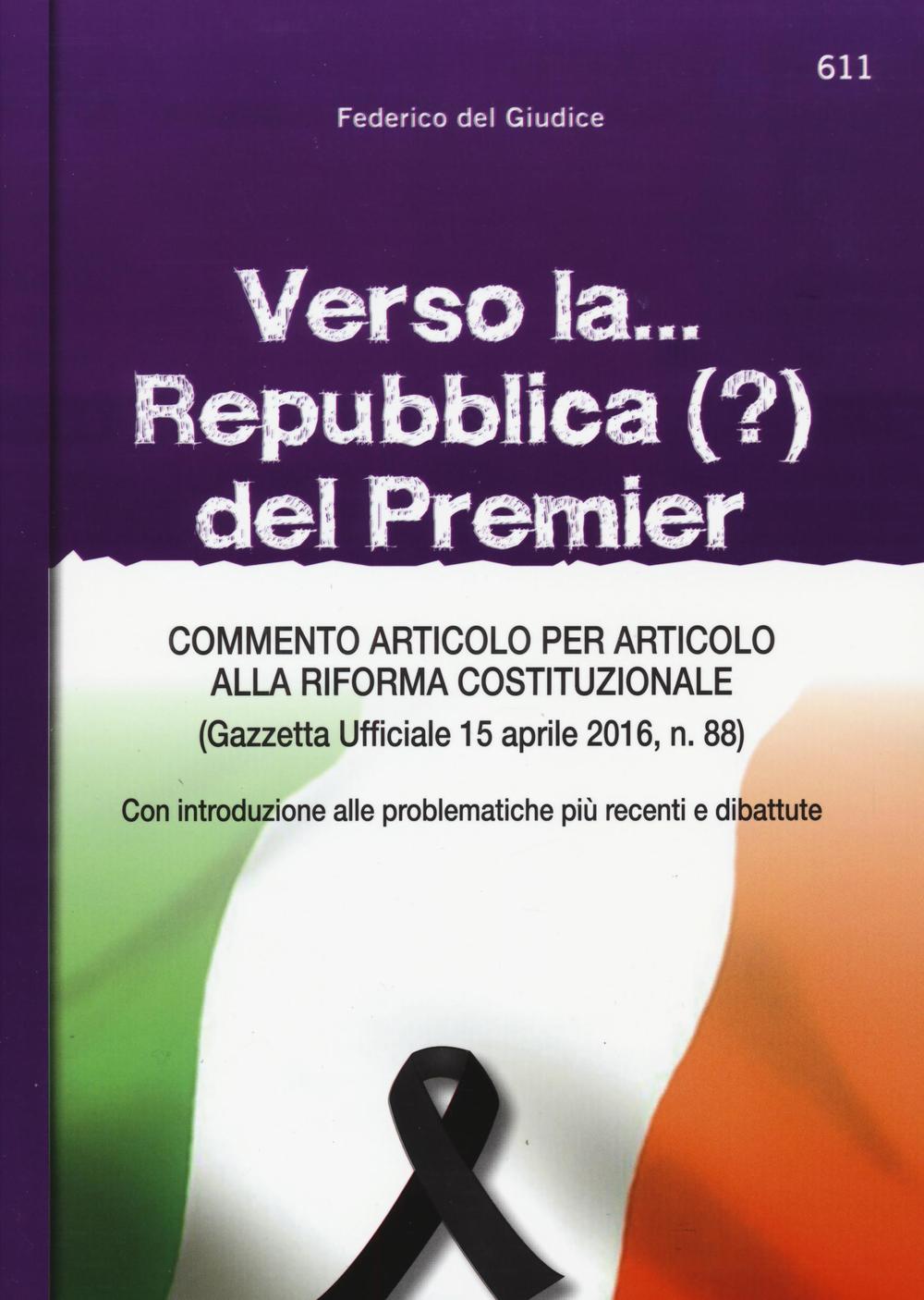 Verso la... Repubblica (?) del premier. Commento articolo per articolo alla riforma costituzionale (Gazzetta ufficiale 15 aprile, n. 88)