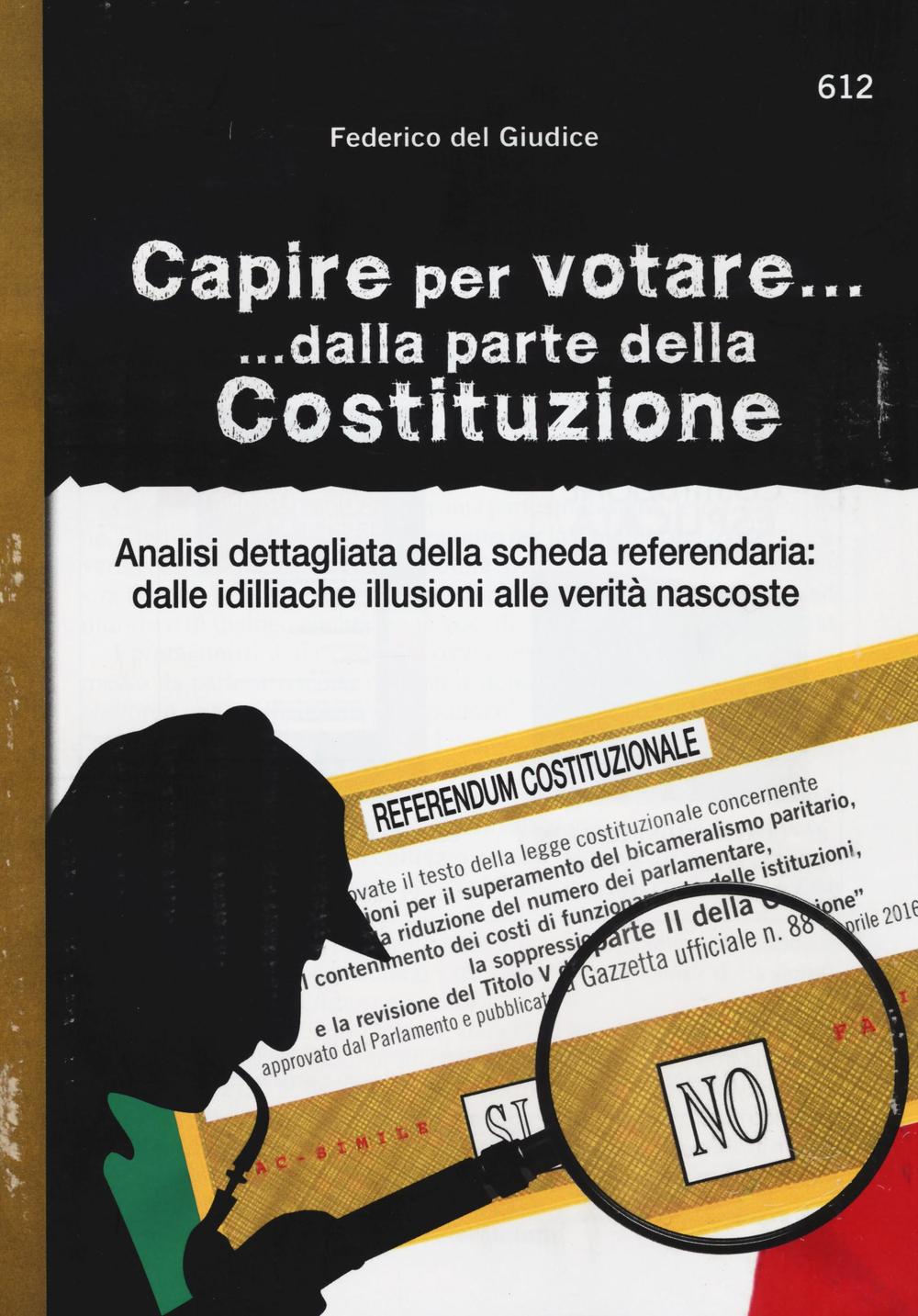 Capire per votare... dalla parte della Costituzione. Analisi dettagliata della scheda referendaria: dalle idilliache illusioni alle verità nascoste