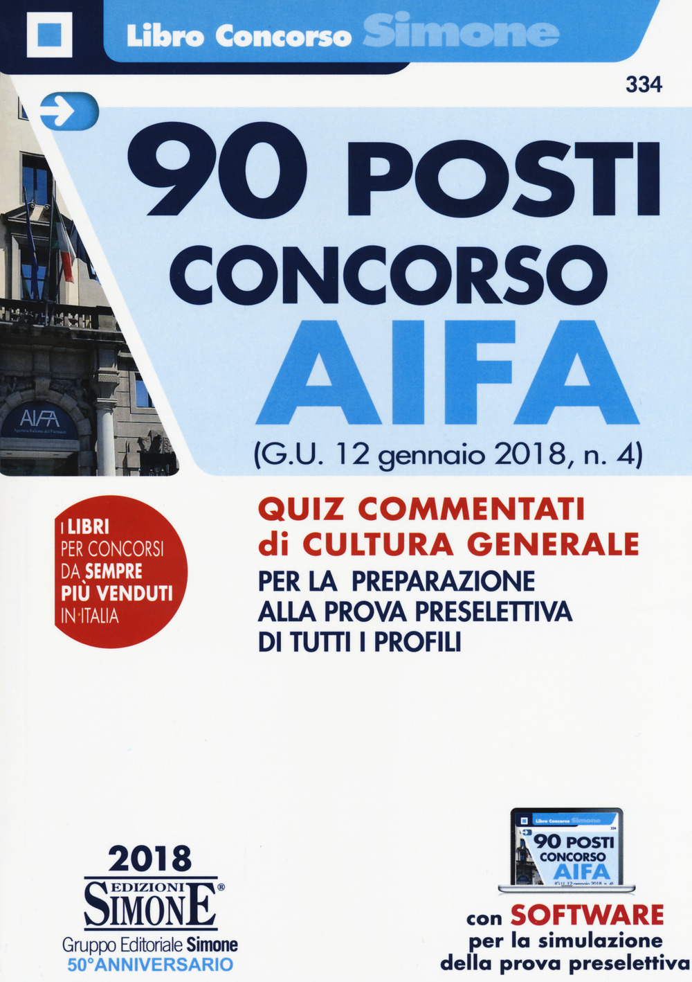 90 posti concorso AIFA. (G.U. 12 gennaio 2018, n. 4). Quiz commentati di cultura generale per la preparazione alla prova preselettiva di tutti i profili. Con software di simulazione