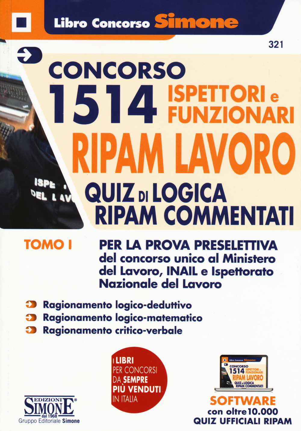Concorso 1514 Ispettori e Funzionari RIPAM Lavoro Ministero del Lavoro, INAIL e INL. Con software di simulazione. Vol. 1: Quiz di logica RIPAM commentati per la prova preselettiva
