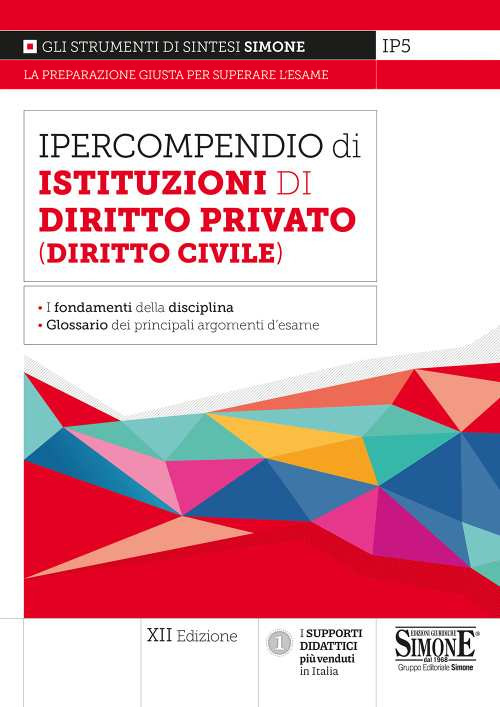 Ipercompendio di istituzioni di diritto privato (diritto civile). Fondamenti della disciplina. Glossario dei principali argomenti d'esame