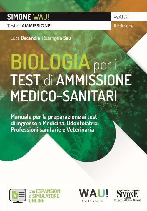 Biologia per i test di ammissione medico-sanitari. Manuale per la preparazione ai test di ingresso a Medicina, Odontoiatria, Professioni sanitarie e Veterinaria. Con espansione online. Con software di simulazione