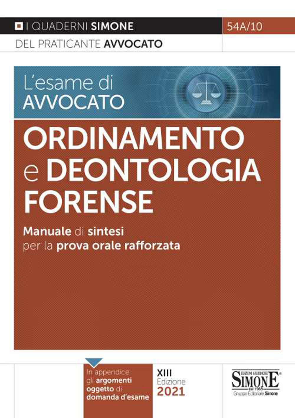 L'esame di avvocato. Ordinamento e deontologia Forense. Manuale di sintesi per la prova orale rafforzata