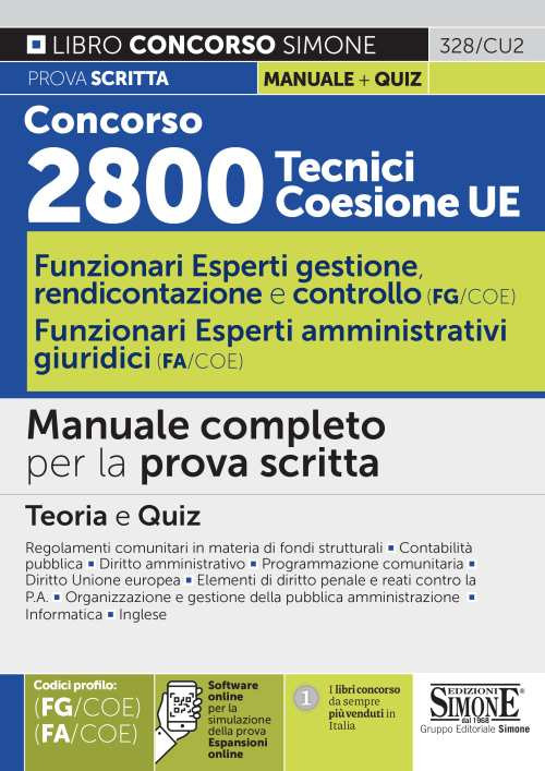 Concorso 2800 Tecnici Coesione UE. Funzionari esperti di gestione, rendicontazione e controllo (FG/COE). Funzionari esperti amministrativi giuridici (FA/COE). Manuale completo per la prova scritta. Con espansione online. Con software di simulazione