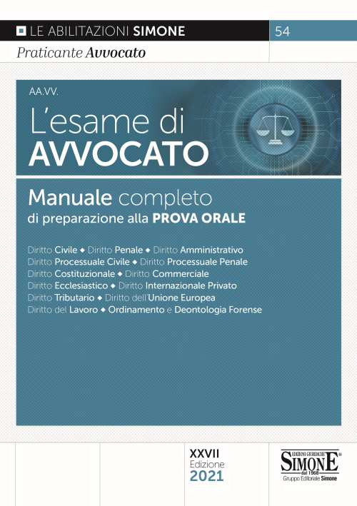 L'esame di avvocato. Manuale completo di preparazione alla prova orale