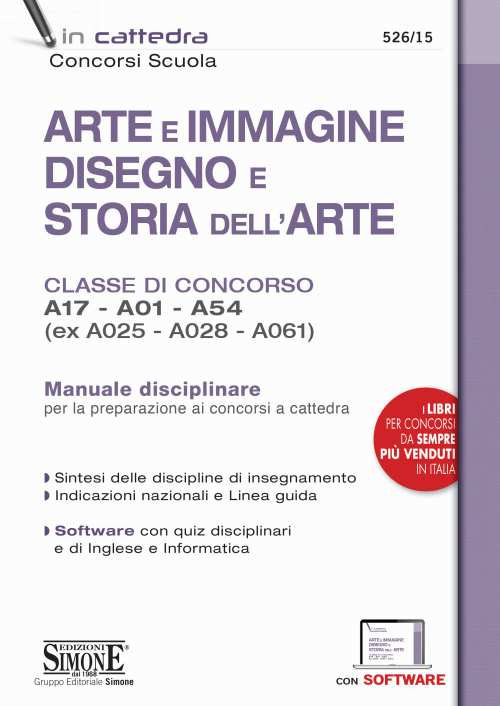 Arte e immagine, disegno e storia dell'arte. Classi di concorso A17, A01, A54 (ex A025, A028, A061). Manuale disciplinare. Con software di simulazione