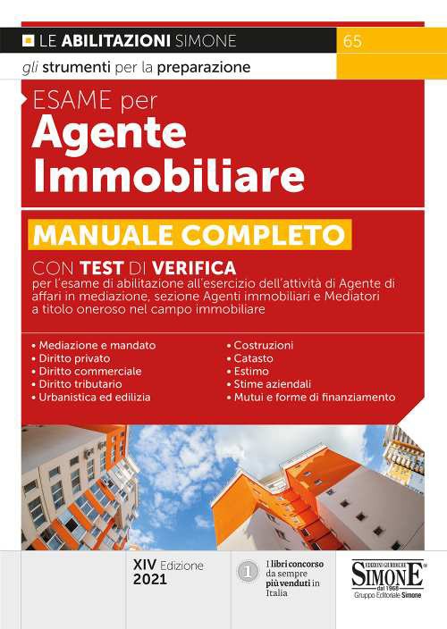 Esame per agente immobiliare. Manuale completo. Con test di verifica per l'esame di abilitazione all'esercizio dell'attività di Agente di affari in mediazione, sezione Agenti immobiliari e Mediatori a titolo oneroso nel campo immobiliare