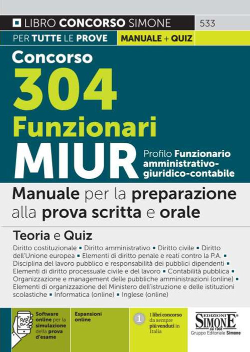 Concorso 304 funzionari MIUR. Profilo funzionario amministrativo - giuridico - contabile. Manuale per la preparazione alla prova scritta e orale. Teoria e quiz. Con Contenuto digitale per download e accesso on line: software di simulazione. Con Contenuto 