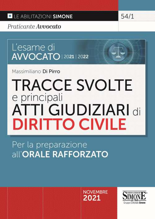 L'esame di avvocato 2021-2022. Tracce svolte e principali atti giudiziari di diritto civile. Per la preparazione all'orale rafforzato