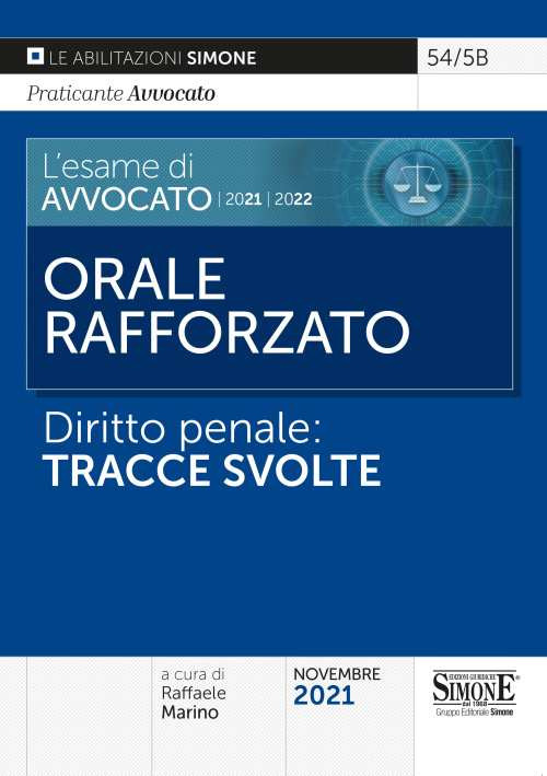 L'esame di avvocato 2021-2022. Orale rafforzato. Diritto penale: tracce svolte