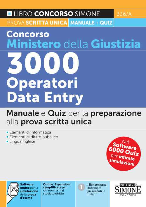 Concorso Ministero della Giustizia 3000 Operatori Data Entry. Manuale e quiz per la preparazione alla prova unica. Con espansione online. Con software di simulazione