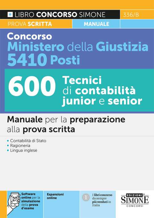 Concorso Ministero della Giustizia 5410 posti. 600 tecnici di contabilità junior e senior. Manuale per la preparazione alla prova scritta. Con espansione online