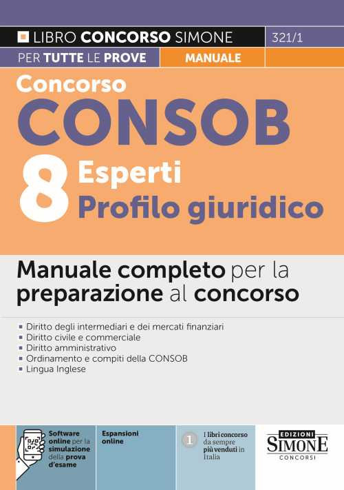 Concorso CONSOB. 8 esperti profilo giuridico. Manuale completo per la preparazione al concorso. Con espansione online. Con software di simulazione
