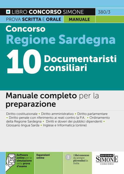 Concorso Regione Sardegna 10 documentaristi consiliari. Manuale completo per la preparazione. Con espansione online. Con software di simulazione