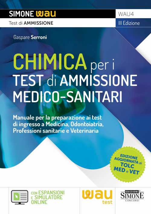 Chimica per i test di ammissione medico-sanitari. Manuale per la preparazione ai test di ingresso a Medicina, Odontoiatria, Professioni sanitarie e Veterinaria. Con espansioni online