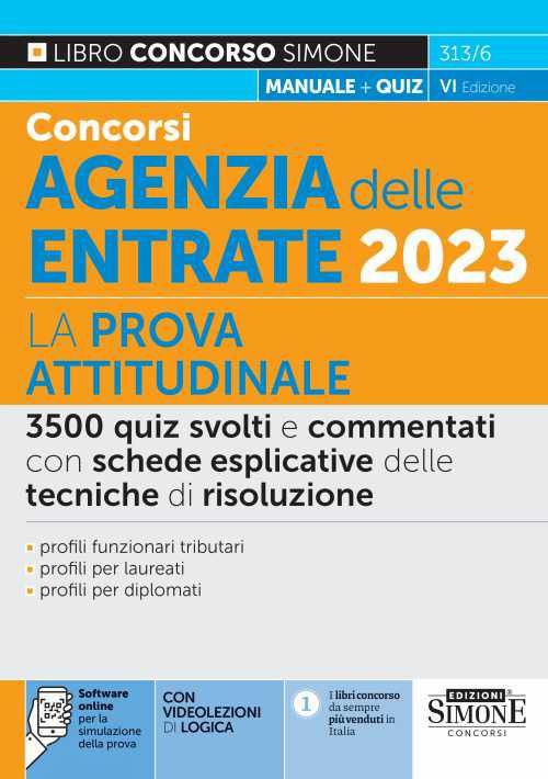 Concorsi agenzia delle entrate 2023. La prova attitudinale. 3500 quiz svolti e commentati con schede esplicative delle tecniche di risoluzione. Con software di simulazione online. Con videolezioni