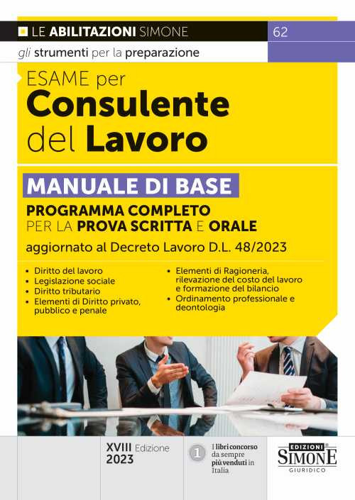 Esame per consulente del lavoro. Manuale di base. Programma completo per la prova scritta e orale