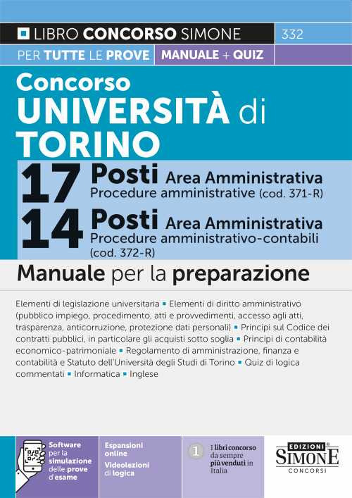 Concorso Università di Torino 17 posti area amministrativa (cod. 371-R)-14 posti area amministrativa (cod. 372-R). Manuale per la preparazione. Con espansioni online. Con software di simulazione. Con videolezioni di logica