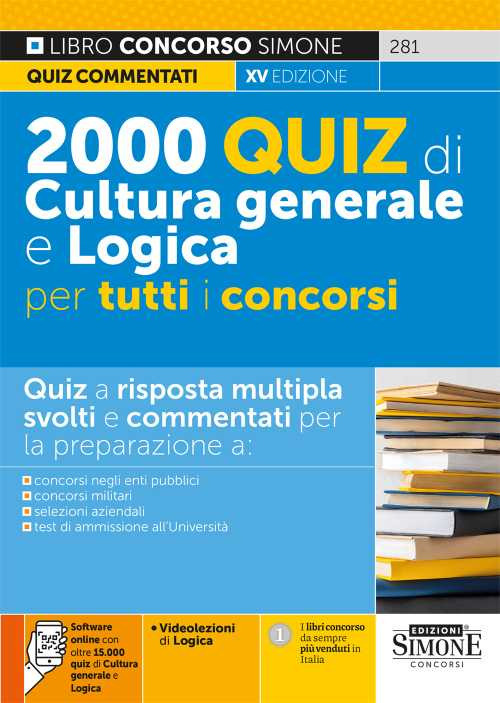 2000 quiz di cultura generale e logica per tutti i concorsi. Con software di simulazione. Con videolezioni di logica