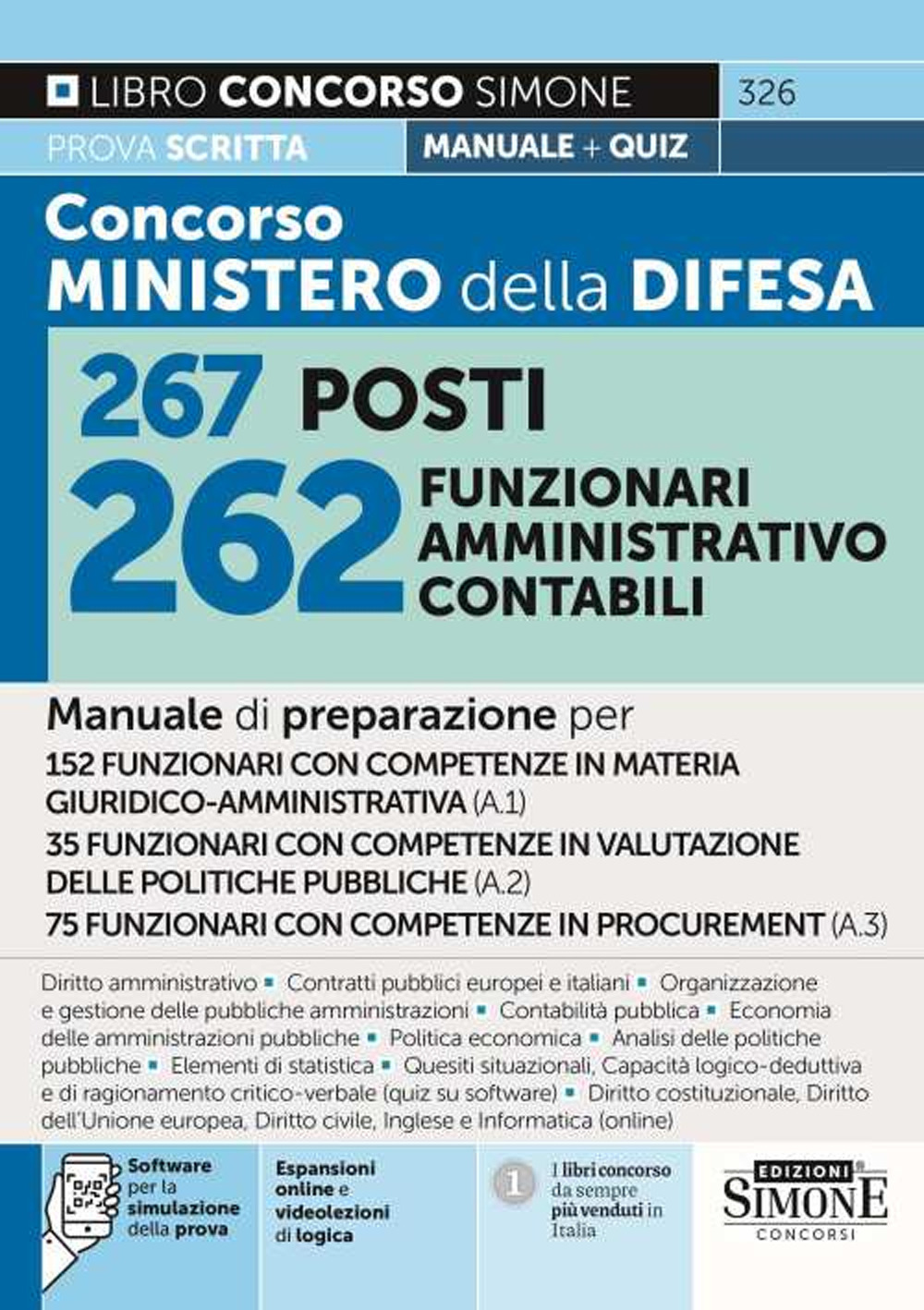 Concorso Ministero Difesa 267 posti 262 funzionari amministrativo contabili. Manuale di preparazione per 152 funzionari con competenze in materia giuridco-Amministrativa (A.1)-35 funzionari con competenze in valutazione delle politiche pubbliche (A.2)-75 