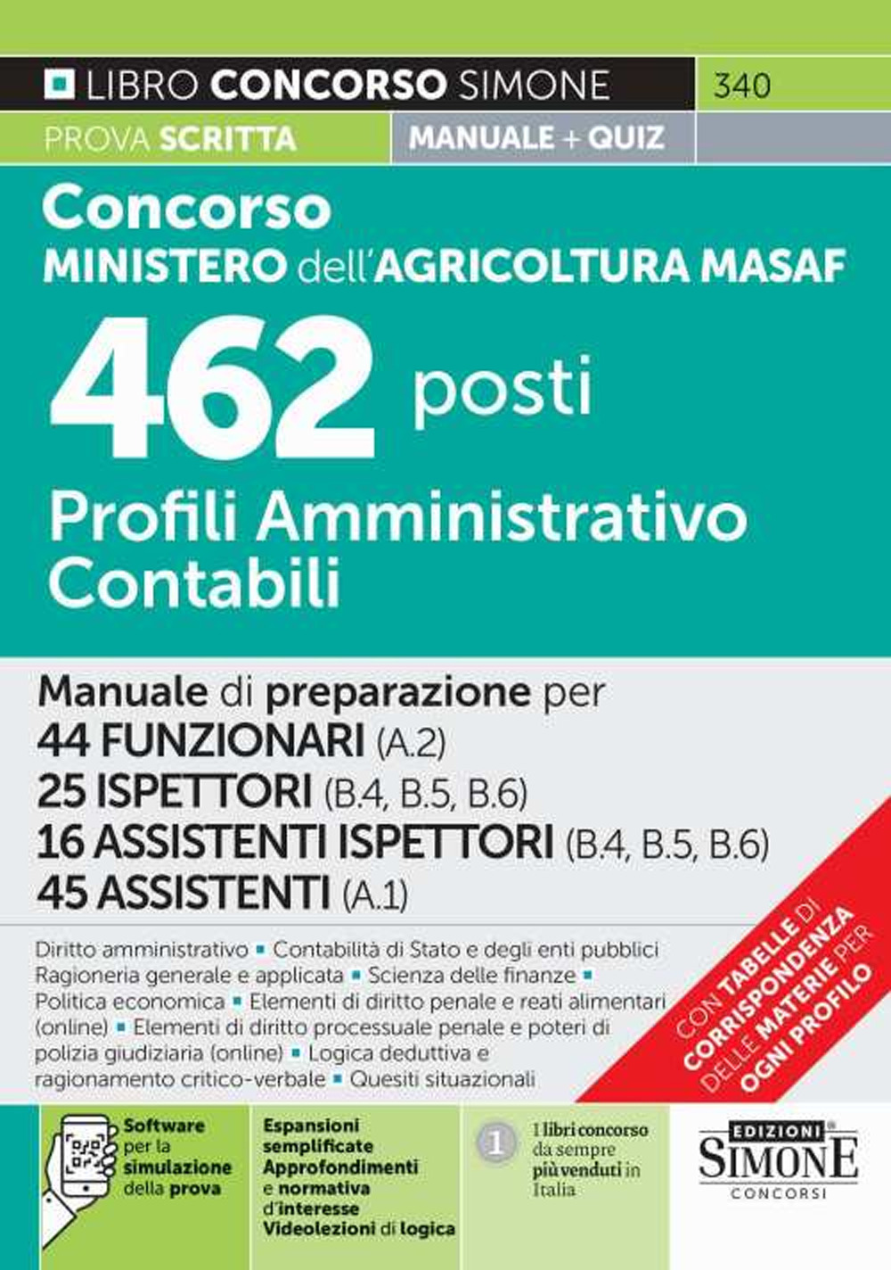 Concorso Ministero dell'agricoltura MASAF 462 posti profili amministrativo contabili. Manuale di preparazione per 44 funzionari (A.2)-25 ispettori (B.4 - B.5 - B.6)-16 assistenti ispettori (B.4 - B.5 - B.6)-45 assistenti (A.1). Con software di simulazione