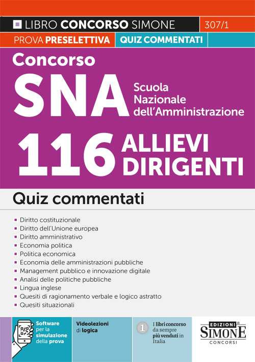 Concorso SNA Scuola Nazionale dell'Amministrazione 116 allievi dirigenti. Quiz commentati. Con software di simulazione. Con Video