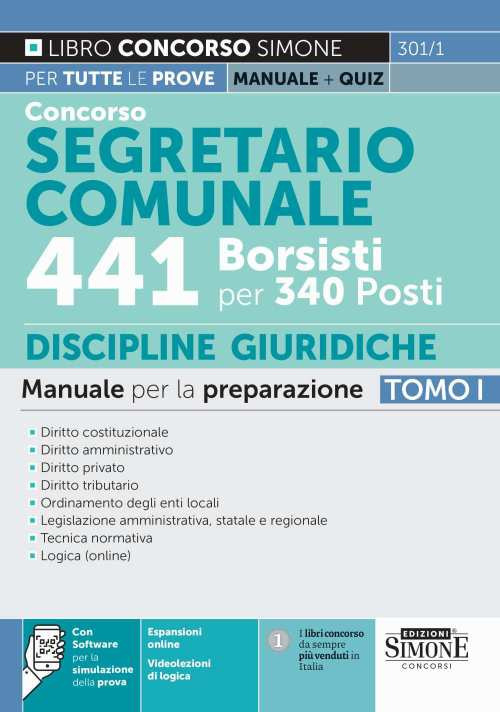 Concorso segretario comunale 441 borsisti per 340 posti. Con espansione online. Con software di simulazione. Vol. 1: Manuale per la preparazione. Diritto costituzionale. Diritto amministrativo. Diritto privato. Diritto tributario. Ordinamento degli enti l