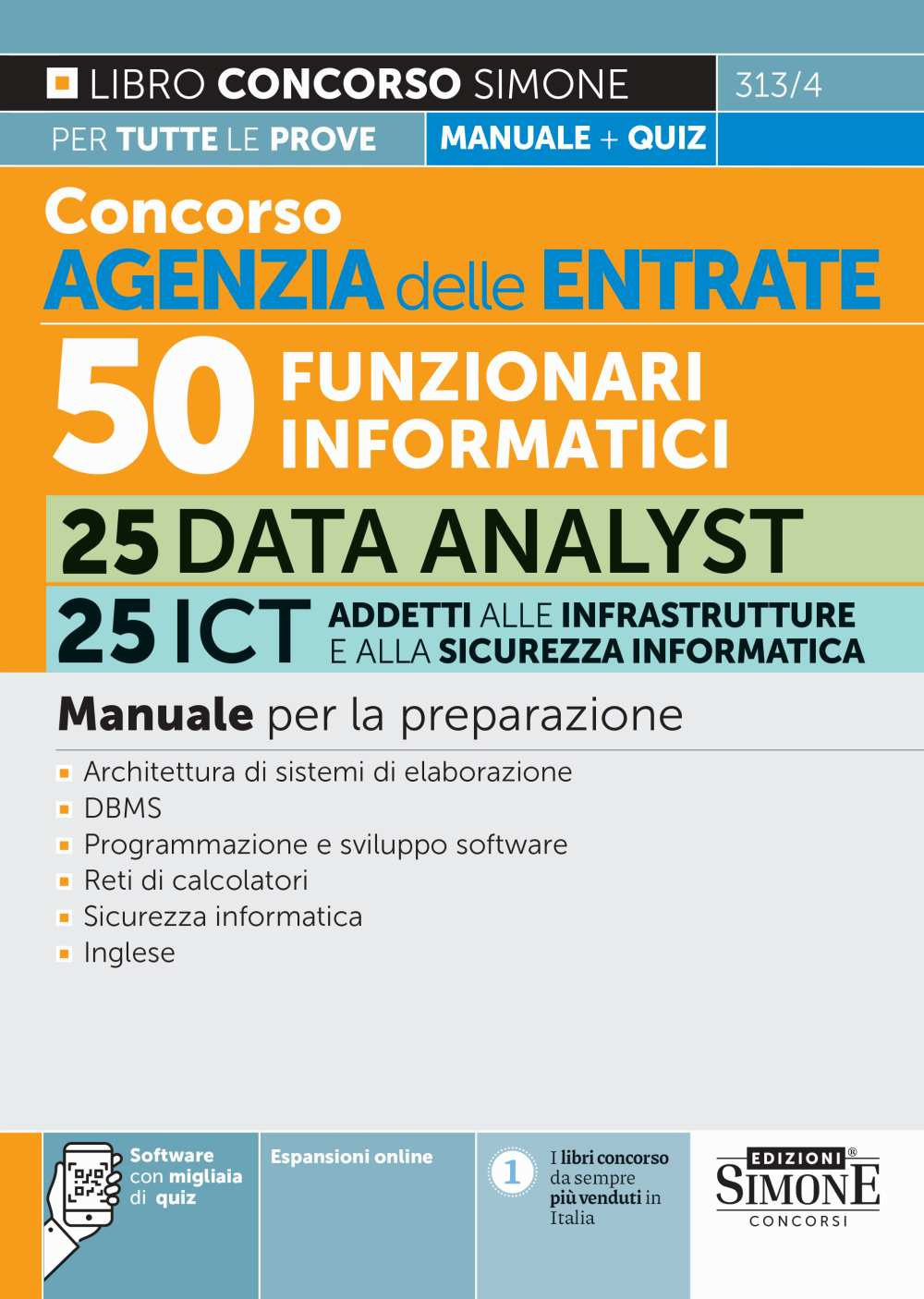 Concorso Agenzia delle Entrate. 50 funzionari informatici 25 Data analyst 25 ICT addetti alle infrastrutture e alla sicurezza informatica. Manuale. Con espansione online. Con software di simulazione