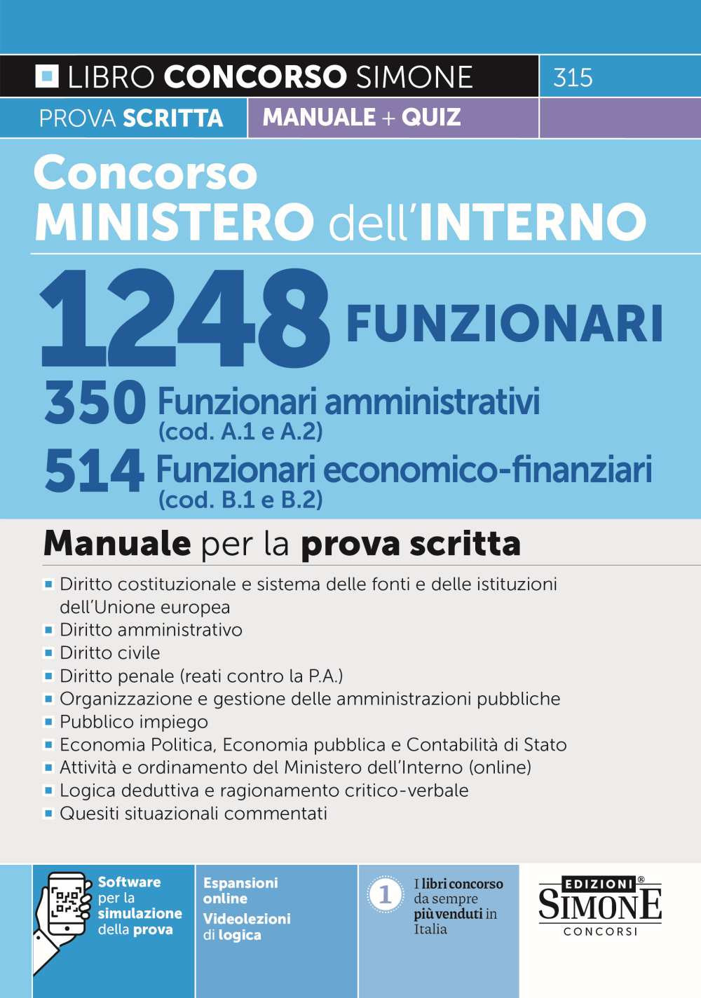 Concorso Ministero dell'Interno 1248 funzionari. 350 funzionari amministrativi (cod. A1 e A2). 514 funzionari economico-finanziari (cod. B1 e B2). Manuale per la prova scritta. Con espansione online. Con software di simulazione. Con videolezioni di logica