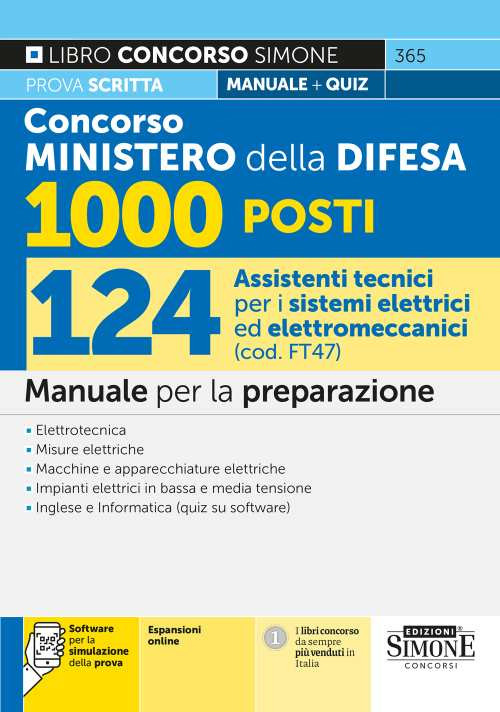 Concorso Ministero della Difesa 1000 posti. 124 assistenti tecnici per i sistemi elettrici ed elettromeccanici (cod. FT 47). Manuale per la preparazione. Con espazioni online. Con software di simulazione