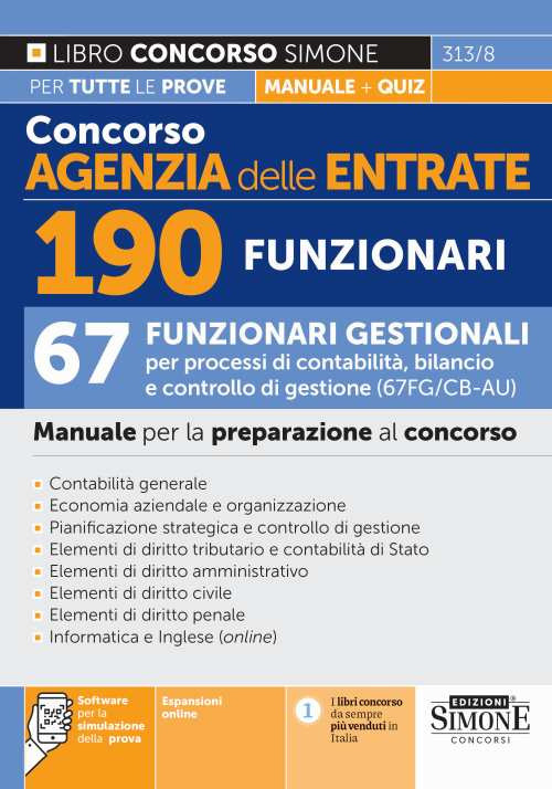 Concorso Agenzia delle Entrate. 190 funzionari. 67 funzionari gestionali per processi di contabilità, bilancio e controllo di gestione (67FG/CB - AU). Manuale per la preparazione al concorso. Con espansione online. Con software di simulazione