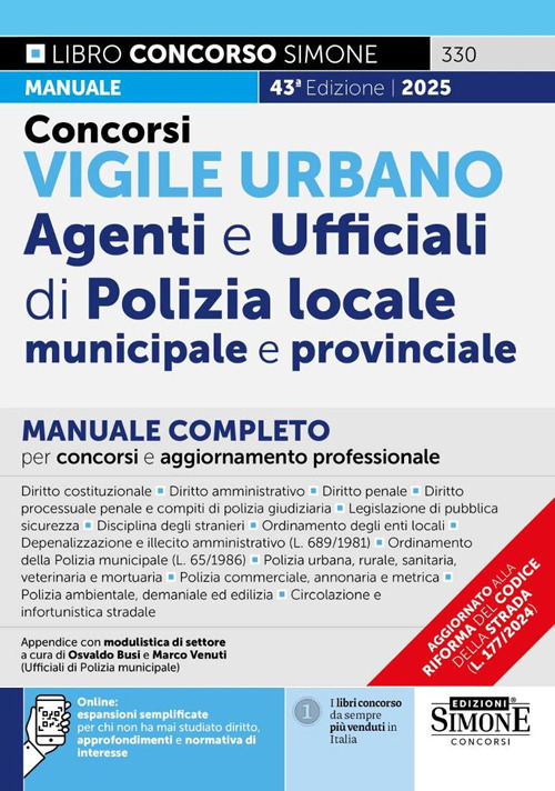 Concorsi vigile urbano. Agenti e ufficiali di polizia locale, municipale e provinciale. Manuale completo per concorsi e aggiornamento professionale. Con espansioni semplificate per chi non ha mai studiato diritto, approfondimenti e normativa di interesse