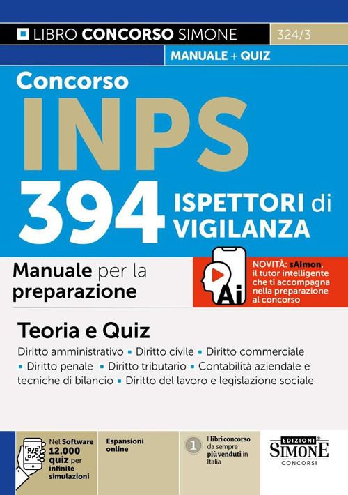 Concorso INPS 394 Ispettori di Vigilanza. Manuale per la preparazione. Con espansioni online. Con software con 12.000 quiz per infinite simulazioni