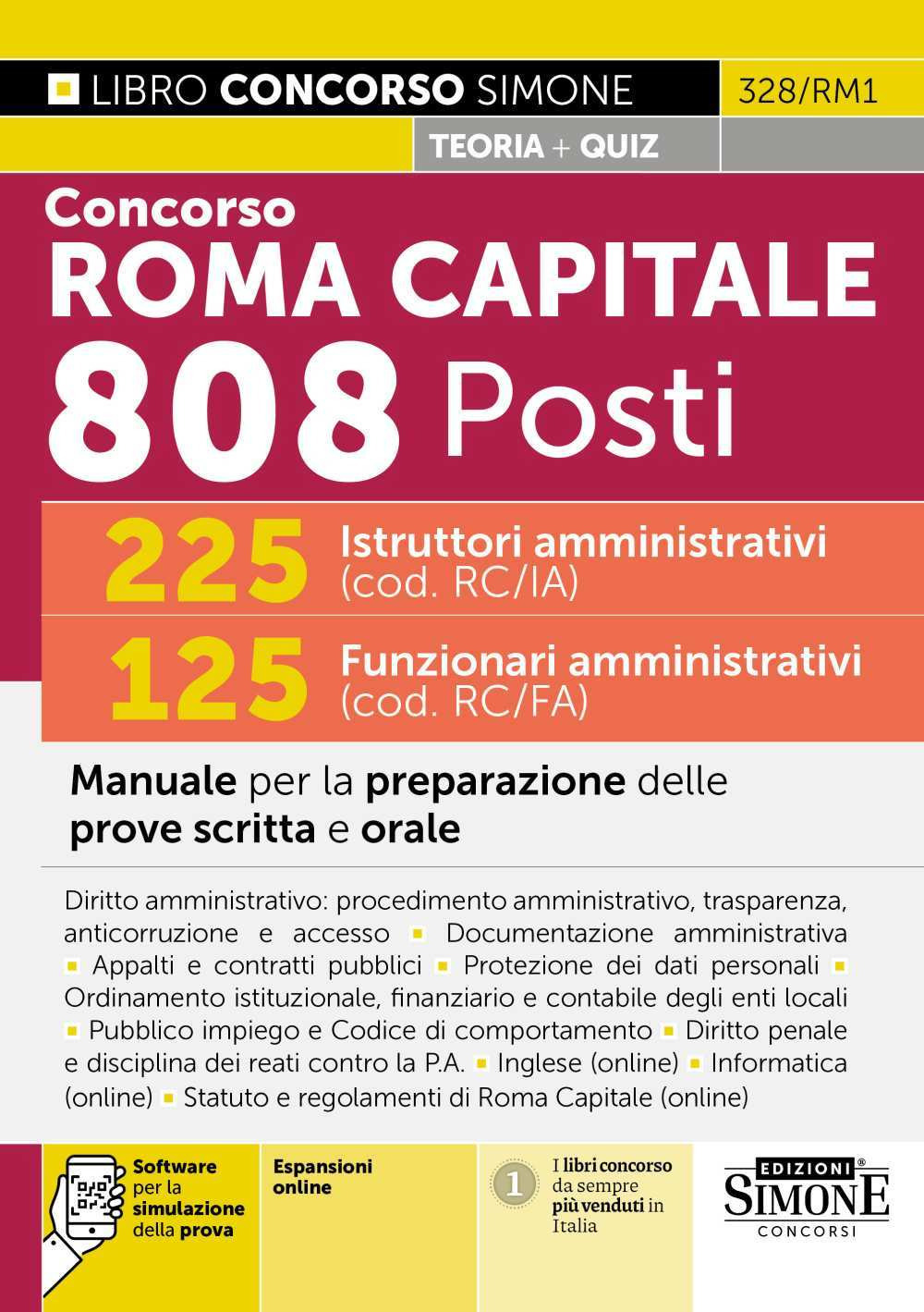 Concorso Roma Capitale 808 posti. 225 istruttori amministrativi (cod. RC/IA) 125 funzionari amministrativi (cod. RC/FA). Manuale per la preparazione delle prove scritta e orale. Con espansioni online. Con software per la simulazione della prova
