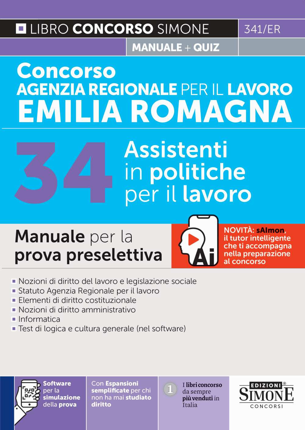 Concorso Agenzia Regionale per il lavoro Emilia Romagna. 34 assistenti in politiche del lavoro. Manuale per la prova preselettiva. Con espansioni semplificate per chi non ha mai studiato diritto. Con software per la simulazione della prova