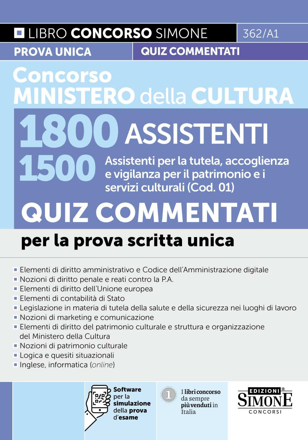 Concorso Ministero della Cultura 1800 assistenti. 1500 assistenti per la tutela, accoglienza e vigilanza per il patrimonio e i servizi culturali (Cod. 01). Quiz commentati per la prova scritta unica. Con software per la simulazione della prova d'esame
