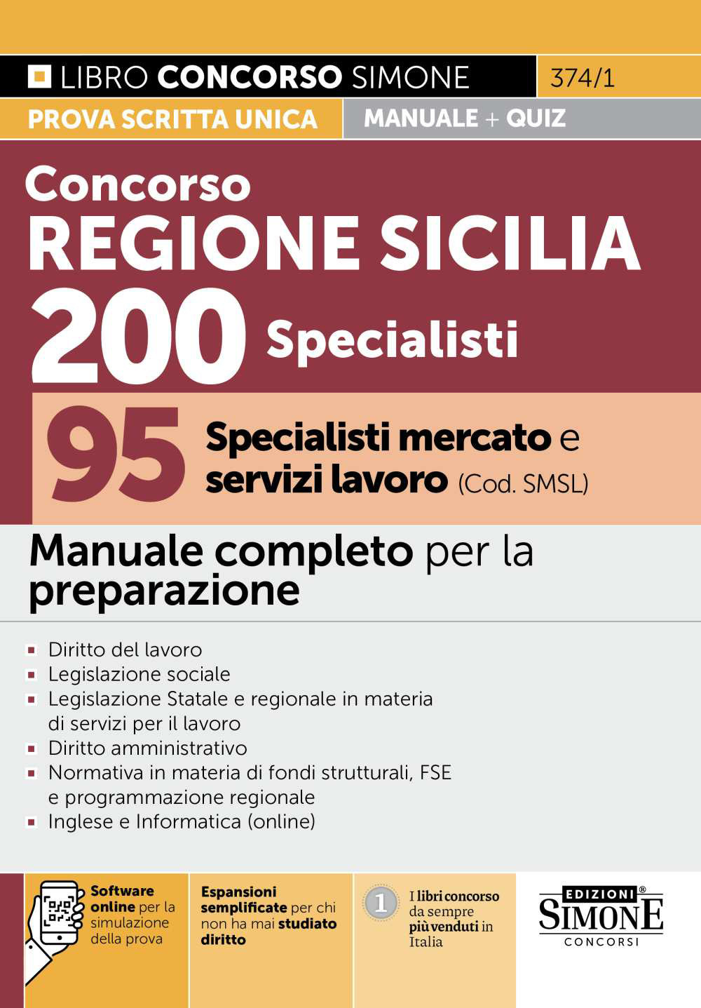 Concorso Regione Sicilia 200 specialisti. 95 specialisti mercato e servizi lavoro (Cod. SMSL). Manuale completo per la preparazione. Con espansioni semplificate per chi non ha mai studiato diritto. Con software online per la simulazione della prova
