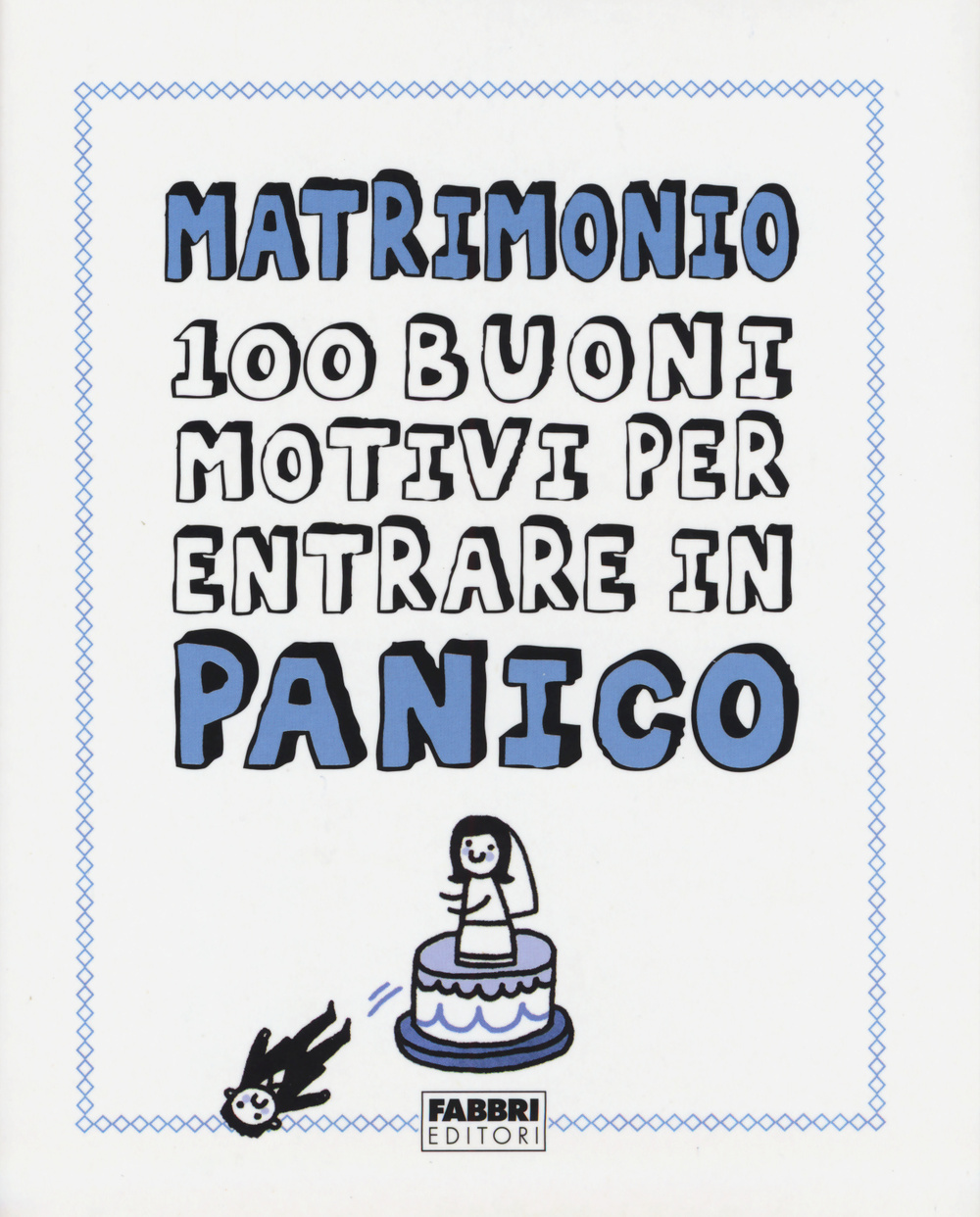 Matrimonio. 100 buoni motivi per entrare in panico