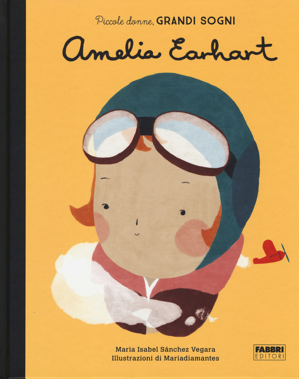 Amelia Earhart. Piccole donne, grandi sogni. Ediz. a colori