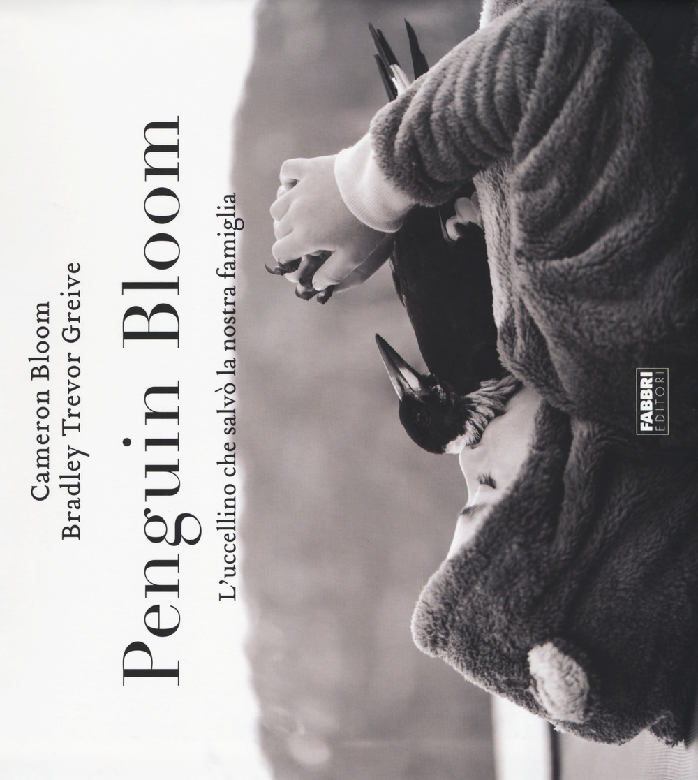 Penguin bloom. L'uccellino che salvò la nostra famiglia. Ediz. a colori