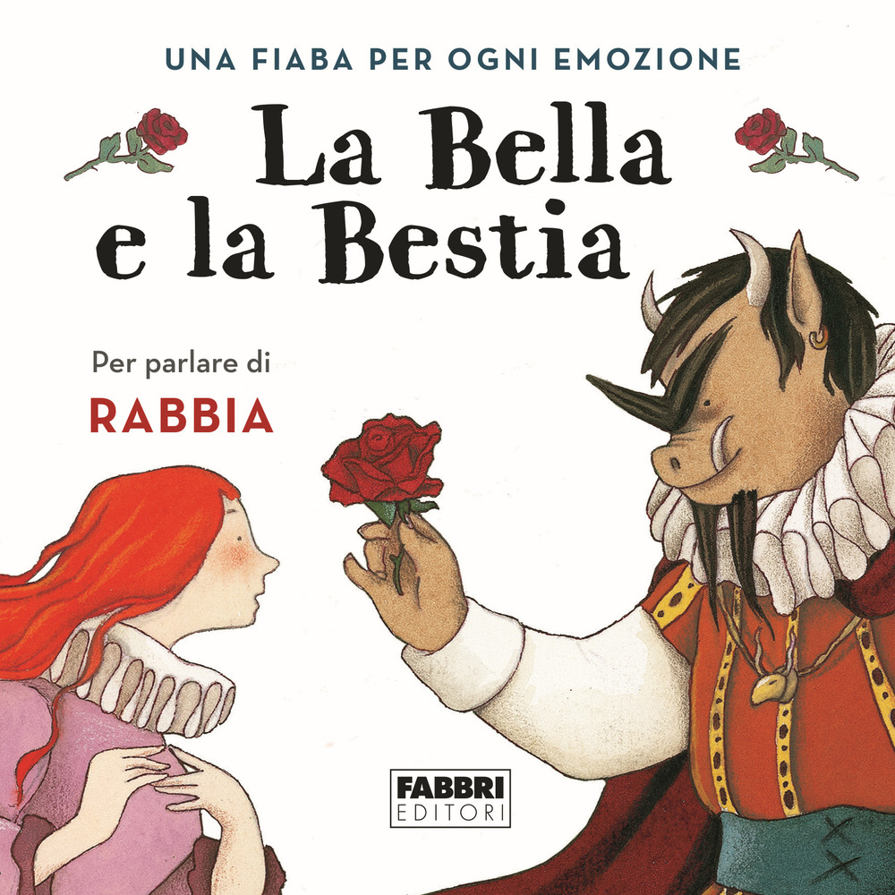 La bella e la bestia. Una fiaba per ogni emozione. Ediz. a colori. Vol. 3